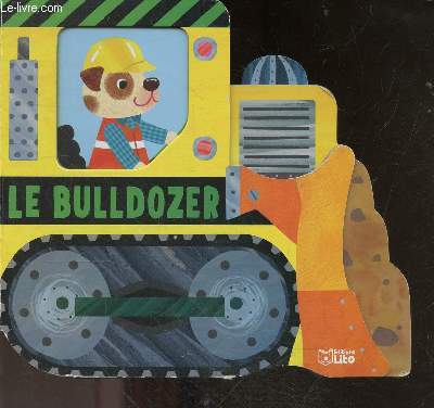 Le Bulldozer - de 0  3 ans
