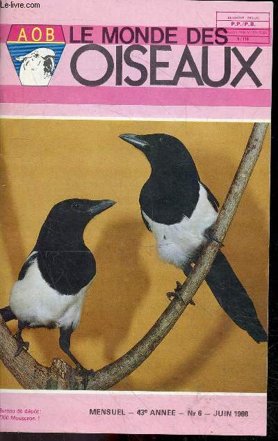 Le monde des oiseaux - N6 juin 1988, 43e annee- l'agate orange orange, ces oiseaux qui se ressemblent, le gros bec a tete rouge, la perruche barnard, sante et beaute de vos oiseaux, les fringillides (part.10), la perruche ondulees en exposition, ...