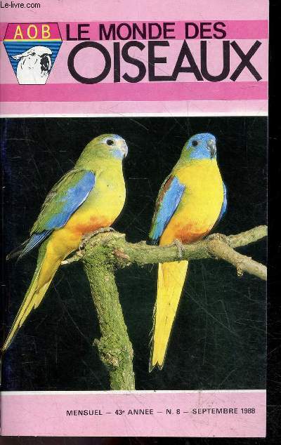 Le monde des oiseaux - N8 sepembre 1988, 43e annee- le border hier et aujourd'hui, diamant modeste x diamant a gouttelettes, championnats de belgique et provinciaux, chardonneret elegant, une piece d'eau dans une voliere, la breve sordide, la leucose ...