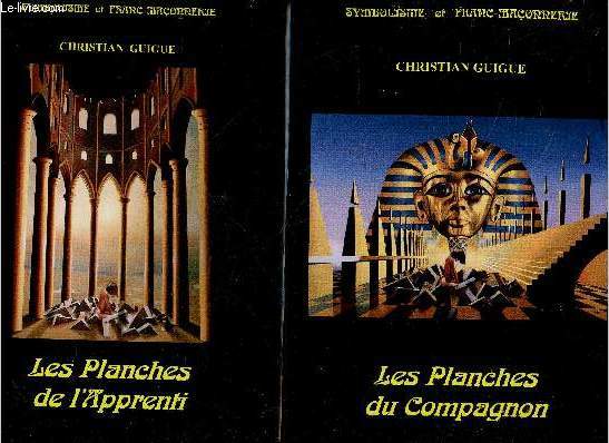 Les Planches De L'Apprenti + Les Planches Du Compagnon : 2 volumes - symbolisme et franc maconnerie - pour tous les rites - pour les apprentis, les surveillants ayant besoin de matiere pour les seances d'instruction, pour les V.M. ayant a commenter des...