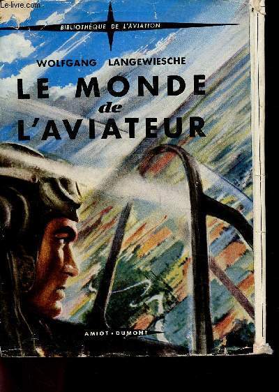 Le monde de l'aviateur - l'avion, le pilote et l'espace aerien (a flier's world) - Bibliotheque de l'aviation