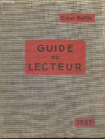 Guide du lecteur DIDOT-BOTTIN 1937 , 140e annee de publication - annuaire didot bottin, commerce industrie - sommaires detailles des volumes, table generale alphabetique des matieres contenue dans les 8 volumes de l'annuaire didot bottin- atlas ...