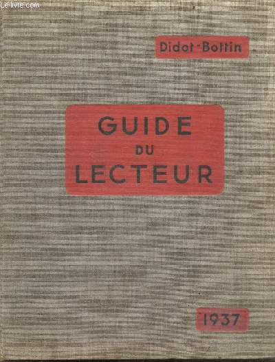 Guide du lecteur DIDOT-BOTTIN 1937 , 140e annee de publication - annuaire didot bottin, commerce industrie - sommaires detailles des volumes, table generale alphabetique des matieres contenue dans les 8 volumes de l'annuaire didot bottin- atlas ...