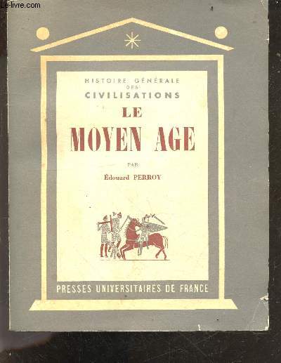 Le moyen age - Tome III : l'expansion de l'orient et la naissance de la civilisation occidentale - Histoire generale des civilisations