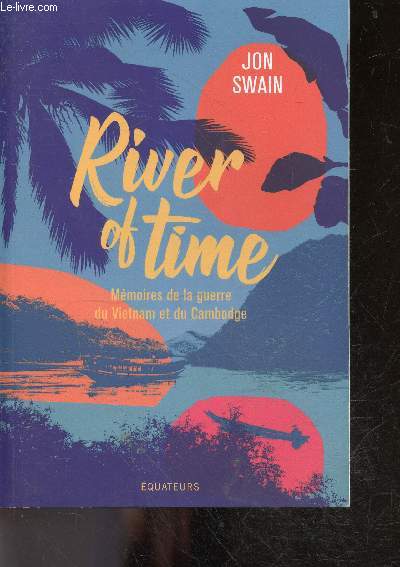 River of Time - Mmoires de la guerre du Vietnam et du Cambodge