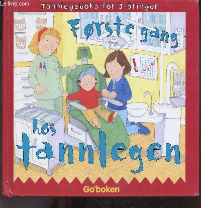 Forste gang hos tannlegen - tannlegeboka for 3-aringer - En norvegien - Premire fois chez le dentiste - le livre dentaire pour les enfants de 3 ans
