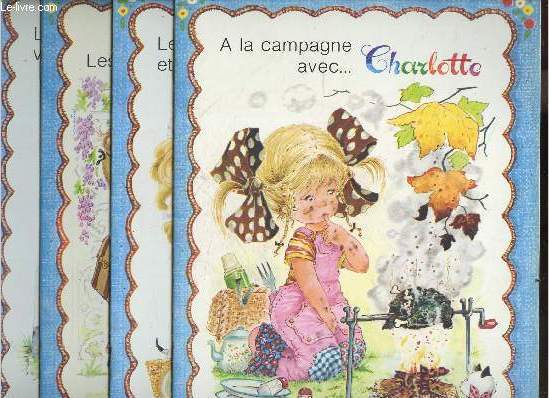 D'apres le journal intime de ... Charlotte - 4 volumes : N1, A la campagne avec ... Charlotte + N2, les jeux et les reves de ... Charlotte + N3, Les Amis De... Charlotte + N4, les grands voyages de ... Charlotte