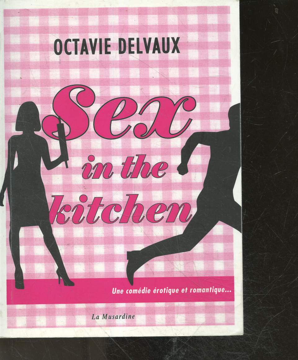 Sex in the kitchen - une comedie erotique et romantique ...
