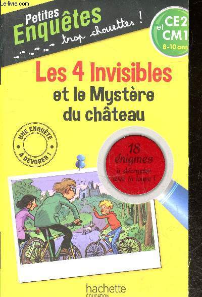 Les 4 invisibles et le mystere du chateau - Petites enquetes trop chouettes ! N3 - CE2 et CM1 - 8/10 ans - une enquete a devorer ! 18 enigmes a decrypter avec ta loupe