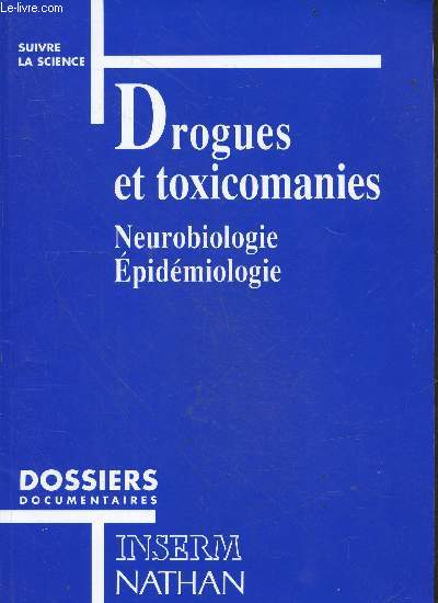 Drogues et toxicomanies - nuerobiologie, epidemiologie - Suivre la science - Dossier Documentaire