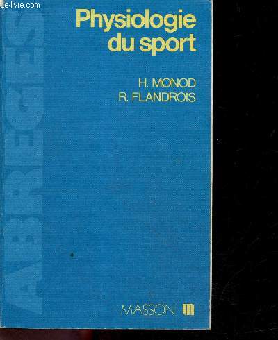 Physiologie du sport - Bases physiologiques des activits physiques et sportives - Abrgs - preface de Jean SCHERRER