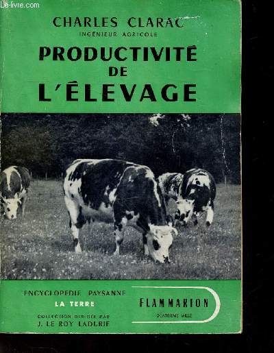 Productivite de l'elevage - encyclopedie paysanne : La Terre, collection dirigee par J. LE ROY LADURIE