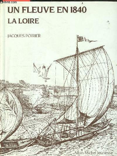 Un fleuve en 1840 : la loire - Collection 