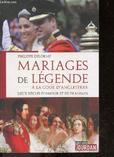 Mariages de lgende  la cour d'Angleterre - Deux sicles d'amour et de trahison