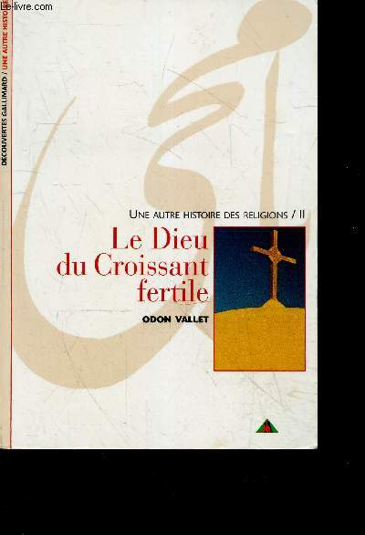 Une autre histoire des religions, tome 2 - Le Dieu du croissant fertile