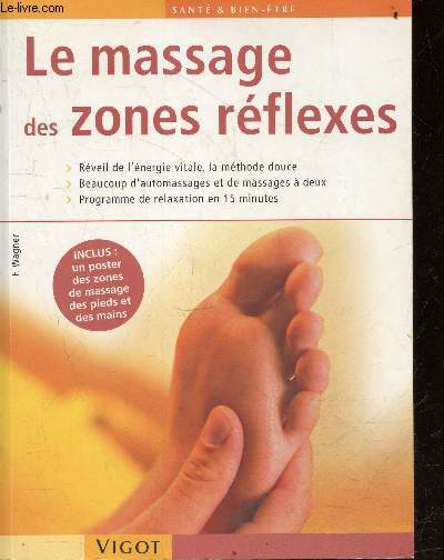 Le massage des zones reflexes - rveil de l'nergie vitale, la mthode douce - beaucoup d'automassages et de massages  deux - programme de relaxation en 15 minutes - sante et bien etre