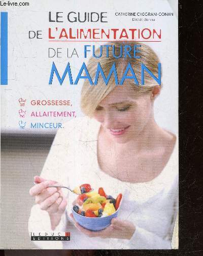 Le guide de l'alimentation de la future maman - grossesse, allaitement, minceur