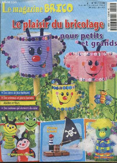 Le magazine Brico N19 le plaisir du bricolage pour petits et grands - idees de jeux ludiques, animaux en pierre, abeilles et fleurs, elegants tricots, pliages..