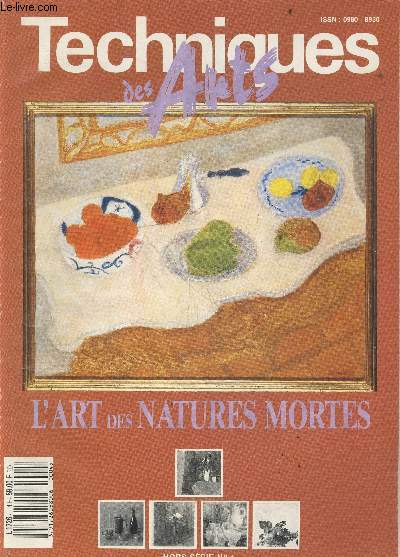 Techniques des arts N4 hors serie - L'art des natures mortes - de l'antiquite au moyen age, XVII l'age d'or de la nature morte, faire vivre une nature morte : composer eclairer..., le monde des obejts : devenir peintre / les fonds espaces animes, ...