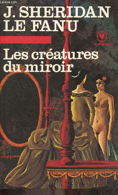 Les creatures du miroir ou les papiers du docteur hesselius (in a glass darkly, premiere partie) - Bibliotheque marabout fantastique n4