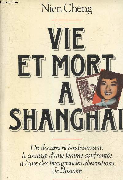 Vie et mort a Shanghai - Un document bouleversant: le courage d'une femme confronte  l'une des plus grandes aberrations de l'histoire.