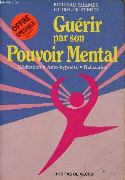 Gurir par son pouvoir mental - mditation - auto-hypnose - relaxation.