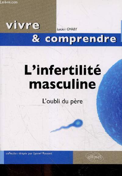 L'infertilit masculine - L'oubli du pre - Collection vivre & comprendre.