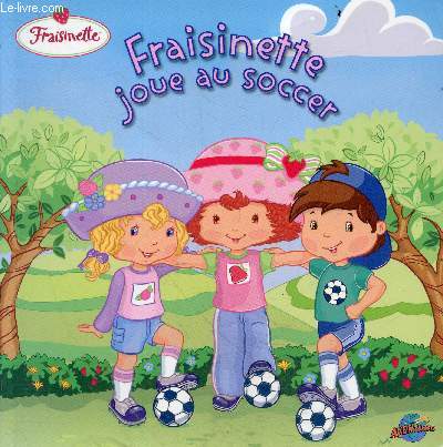 Fraisinette joue au soccer.