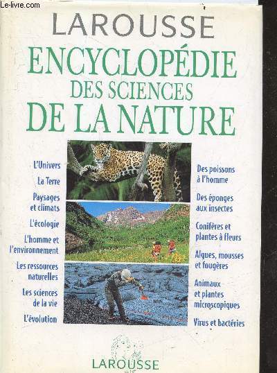 Larousse encyclopdie des sciences de la nature - la plante bleue - les milieux naturels - la gestion de la nature - l'tude de la vie - l'volution - les micro-organismes - les vgtaux - les animaux.