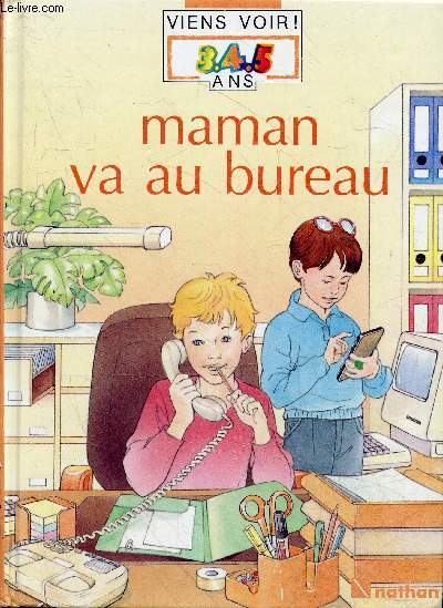 Maman va au bureau - Collection viens voir ! 3.4.5 ans.