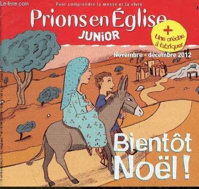 Prions en Eglise Junior n49 novembre-dcembre 2012 - une crche  fabriquer - bientot nol ! - le rassemblement - le temps de la parole - le temps de l'eucharistie - l'envoi.