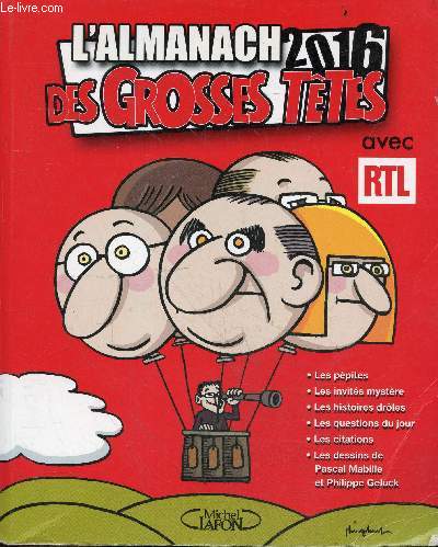 L'almanach 2016 des grosses ttes avec RTL - Les ppites, les invits mystre, les histoires drles, les questions du jour, les citation, les dessins de Pascal Mabille et Philippe Geluck.