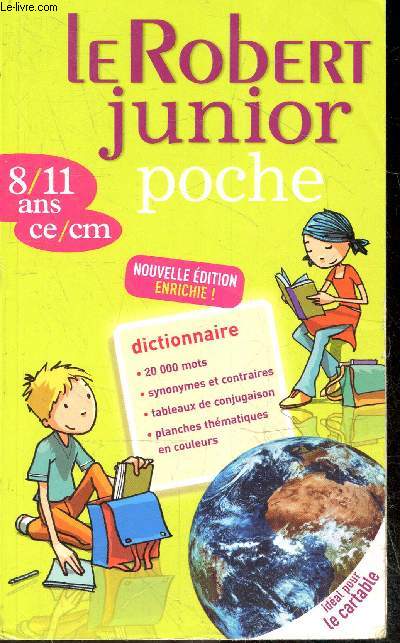 Le Robert Junior poche - 8/11 ans ce/cm - Nouvelle dition enrichie - 20 000 mots, synonymes et contraires, tableaux de conjugaison, planches thmatiques en couleurs.