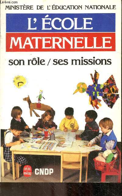 L'cole maternelle son rle, ses missions 1986 - Collection le livre de poche n6224.