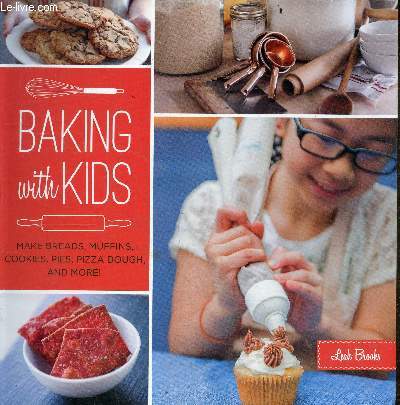 Baking with kids - make breads, muffins, cookies, pies, pizza dough and more.