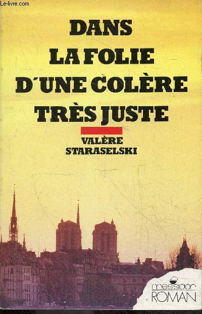 Dans la folie d'une colre trs juste - roman.