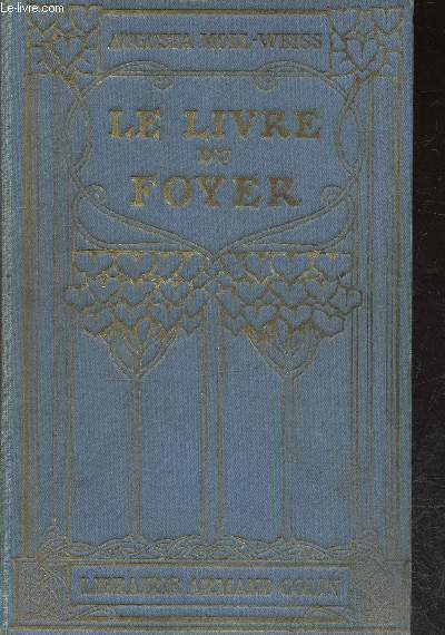 Le livre du foyer - la science du bien tre - la maison et ses dpendances - le vtement et l'alimentation - le foyer et ses htes :matres et serviteurs, parents et invits - le gouvernement de la maison : organisation du mnage, budget, pargne etc