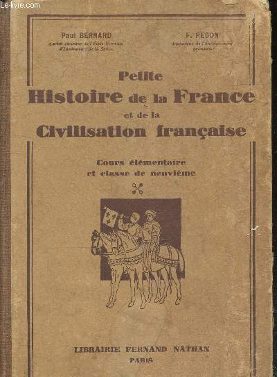 Petite histoire de la France et de la civilisation franaise - Cours lmentaire et classe de neuvime - 33e dition.