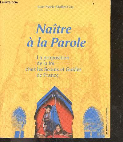 Natre  la parole - La proposition de la foi chez les scouts et guides de France.