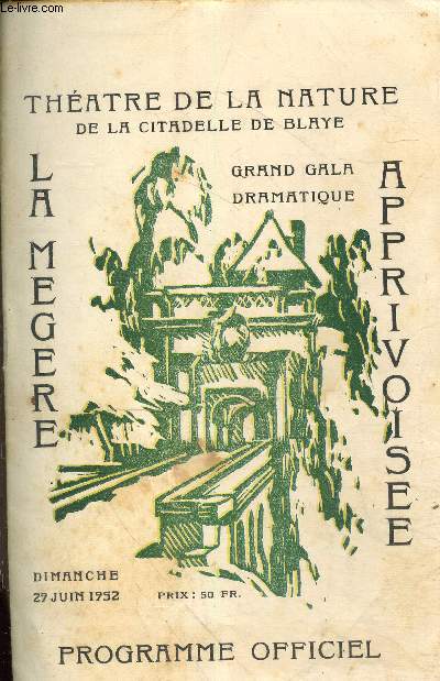 Programme officiel - Thatre de la nature de la citadelle de Blaye - La megere apprivoise grand gala dramatique dimanche 27 juin 1952.