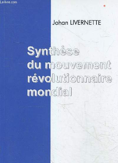 Synthse du mouvement rvolutionnaire mondial - 2e dition revue et corrige.