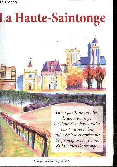 La Haute-Saintonge - Tir  part de l'analyse de deux ouvrages de Genevive Fauconnier par Jeanine Belot, qui a crit le chapitre sur les principaux crivains de la Haute-Saintonge.