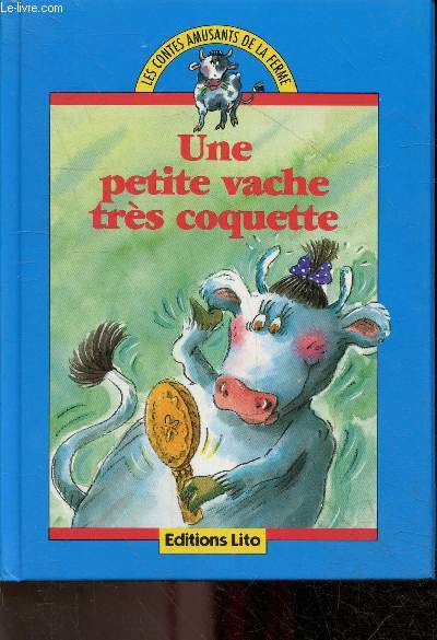 Une petite vache trs coquette - Collection les contes amusants de la ferme.