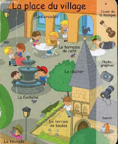 Livre enfant apprendre les mots : la place du village - les particularit du village - les mtiers - la foire aux bestiaux - les champs - la ferme - le potager - la bergerie et l'table - les moissons - le verger - la transhumance - la fort - le marais