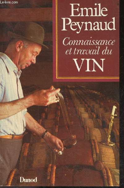 Connaissance et travail du vin - Collection oenologie pratique.