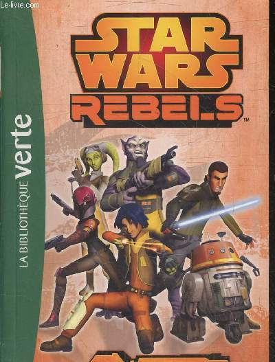 Star Wars rebels - tome 2 : l'tincelle rebelle - Collection bibliothque verte.