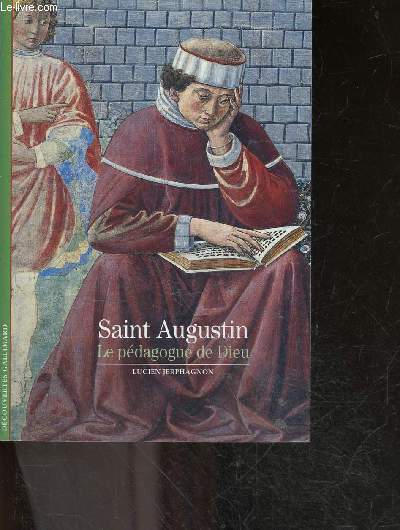 Saint Augustin - Le pdagogue de Dieu - Decouvertes Gallimard n416