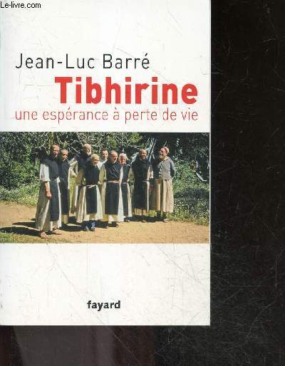 Tibhirine - Une esprance  perte de vie