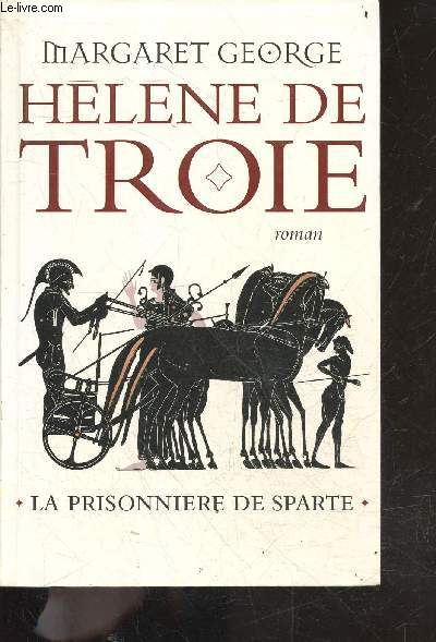 Helene de troie - la prisonniere de sparte - roman