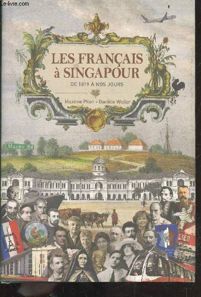 Les Franais a Singapour - De 1819 a nos jours